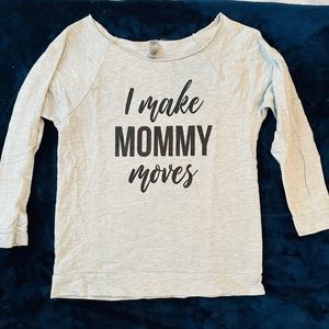 *I Make Mommy Moves* Sweatshirt